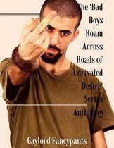 The 'Bad Boys Roam Across Roads of Unrivaled Desire' Series Anthology