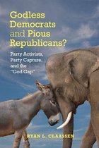 Cambridge Studies in Social Theory, Religion and Politics - Godless Democrats and Pious Republicans?