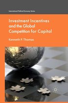 International Political Economy Series - Investment Incentives and the Global Competition for Capital