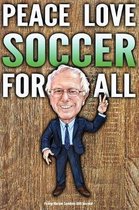 Funny Bernie Sanders Gift Journal Peace Love Soccer For All