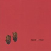 Shot X Shot - Shot X Shot