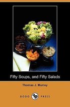 Fifty Soups, and Fifty Salads (Dodo Press)