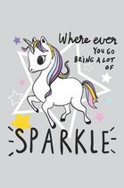 Where Ever You Go Bring a Lot of Sparkle