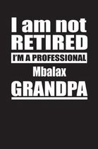I Am Not Retired I'm A Professional Mbalax Grandpa