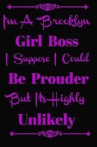 I'm a Brooklyn Girl Boss I Suppose I Could Be Prouder But It's Highly Unlikely