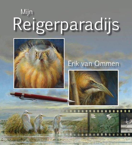 Mijn Reigerparadijs. Vogels zien, beleven en tekenen - Erik van Ommen | Highergroundnb.org