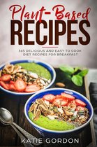 1 - Plant-Based Recipes: 365 Delicious and Easy to Cook Diet Recipes for Breakfast