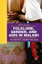 Gender and Cultural Studies in Africa and the Diaspora - Folklore, Gender, and AIDS in Malawi