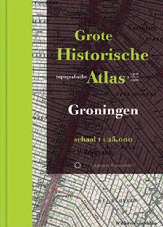 Cover van het boek 'Grote HistorischeTopografische Atlas / Groningen' van W. Wierenga en André Peeters