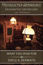 Uncollected Anthology 6 - What You Wish For