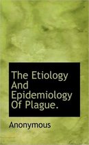 The Etiology and Epidemiology of Plague.