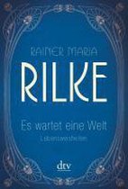 Rilke, R: Es wartet eine Welt