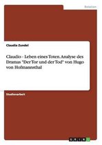 Claudio - Leben Eines Toten. Analyse Des Dramas 'Der Tor Und Der Tod' Von Hugo Von Hofmannsthal