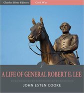 A Life of General Robert E. Lee (Illustrated Edition)