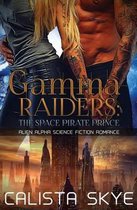 Gamma Raiders: The Space Pirate Prince