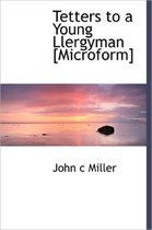 Tetters to a Young Llergyman [Microform]