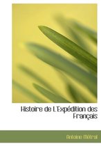 Histoire de L'Expacdition Des Franasais