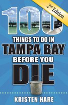 100 Things to Do in Tampa Bay Before You Die, Second Edition