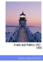 Trade and Politics 1767-1769