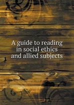 A guide to reading in social ethics and allied subjects