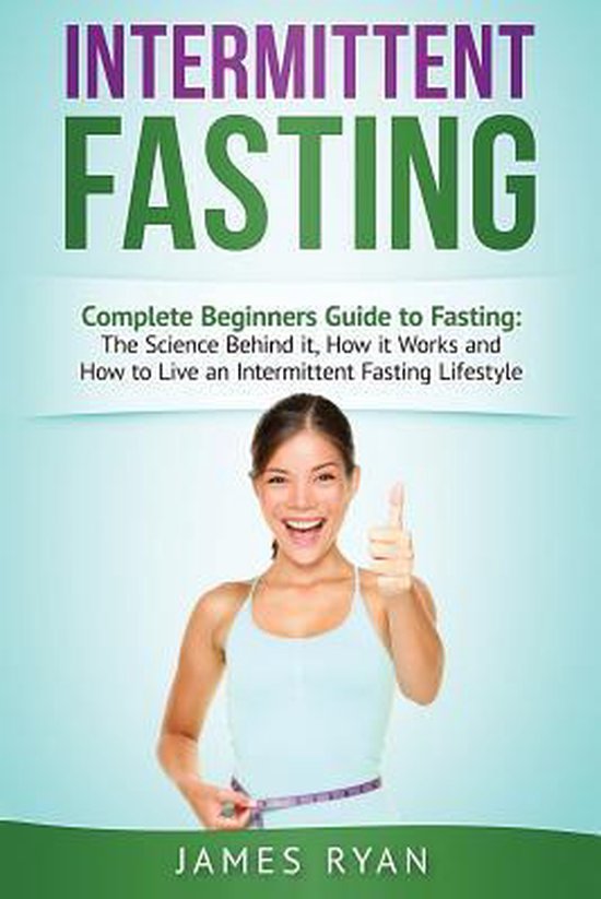Intermittent Fasting Complete Beginners Guide To Fasting James Ryan Bol Com