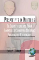 The Organizational and Human Dimensions of Successful Mentoring Programs and Relationships