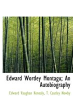 Edward Wortley Montagu; An Autobiography