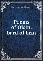 Poems of Oisin, bard of Erin