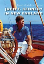 Images of Modern America - John F. Kennedy in New England