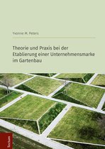 Wissenschaftliche Beiträge aus dem Tectum-Verlag 81 - Theorie und Praxis bei der Etablierung einer Unternehmensmarke im Gartenbau
