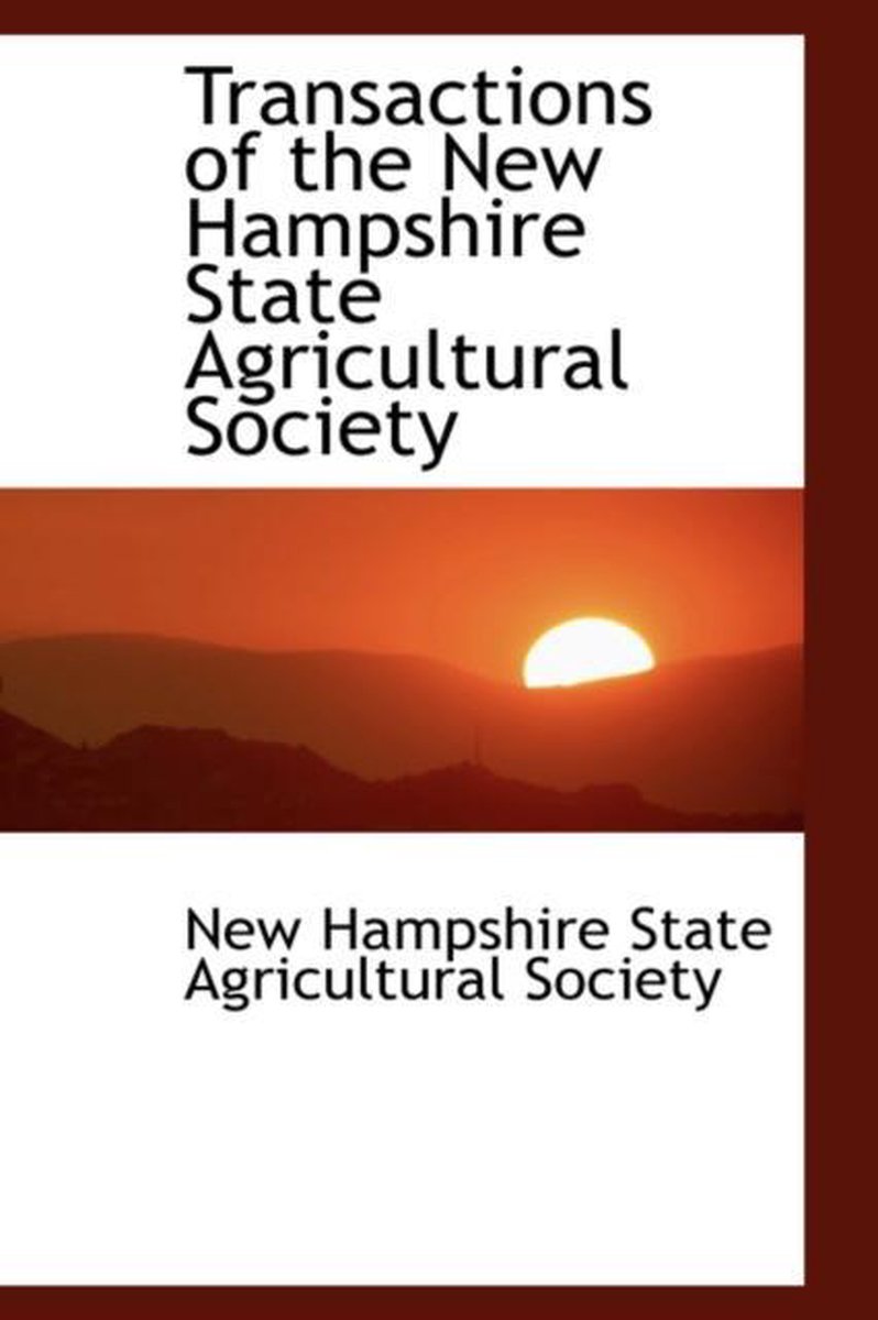 Transactions Of The New Hampshire State Agricultural Society van Hampshire State Agricultural Society