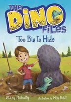 Dino Files 2 - The Dino Files #2: Too Big to Hide
