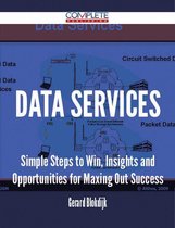 Data Services - Simple Steps to Win, Insights and Opportunities for Maxing Out Success