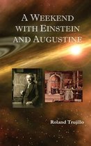 A Weekend with Einstein and Augustine