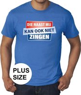 Grote maten t-shirt blauw heren - Die naast mij kan ook niet zingen t-shirt -  Toppers dresscode kleding 3XL