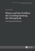 Studies in Philosophy, Culture and Contemporary Society 4 - Platon und das Problem der Letztbegruendung der Metaphysik