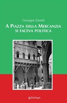 Amo Bologna Tascabili 53 - A Piazza della Mercanzia si faceva politica