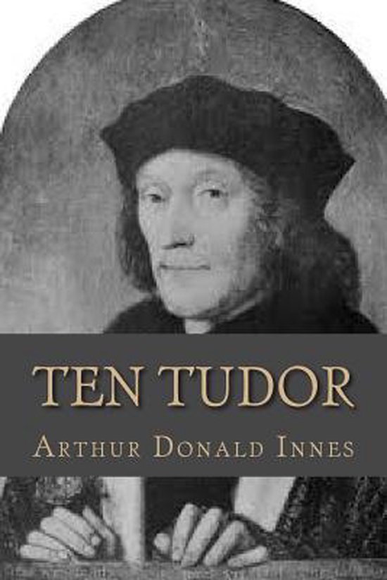 Ten Tudor | 9781508470588 | Mr Arthur Donald Innes | Boeken | bol.com