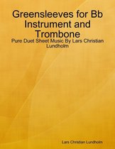 Greensleeves for Bb Instrument and Trombone - Pure Duet Sheet Music By Lars Christian Lundholm
