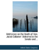 Addresses on the Death of Hon. Jacob Collamer