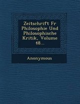 Zeitschrift Fur Philosophie Und Philosophische Kritik, Volume 48...