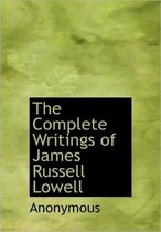 The Complete Writings of James Russell Lowell