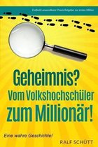 Geheimnis? Vom Volkshochsch ler Zum Million r!