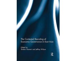The Contested Rescaling of Economic Governance in East Asia