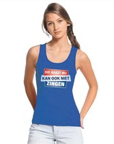 Blauw mouwloos shirt/ tanktop - Die naast mij kan ook niet  zingen dames L