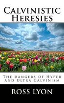 Calvinistic Heresies