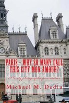 Paris - Why So Many Call This City Mon Amour?