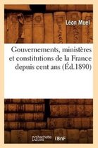 Sciences Sociales- Gouvernements, Minist�res Et Constitutions de la France Depuis Cent ANS (�d.1890)