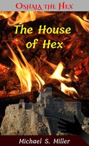 Tales of Oshala the Hex - The House of Hex