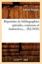 Generalites- R�pertoire de Bibliographies Sp�ciales, Curieuses Et Instructives (�d.1810)